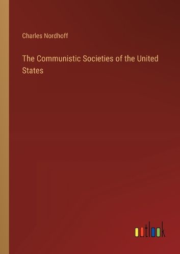 The Communistic Societies of the United States