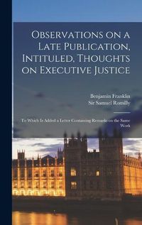 Cover image for Observations on a Late Publication, Intituled, Thoughts on Executive Justice