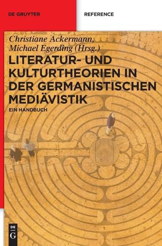 Literatur- Und Kulturtheorien in Der Germanistischen Mediavistik: Ein Handbuch