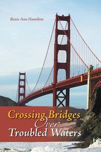 Cover image for Crossing Bridges Over Troubled Waters
