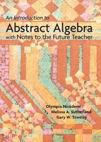 Cover image for Introduction to Abstract Algebra with Notes to the Future Teacher, An