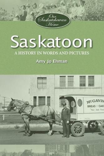 Cover image for Saskatoon: A History in Words and Pictures