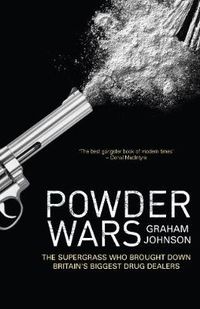 Cover image for Powder Wars: The Supergrass Who Brought Down Britain's Biggest Drug Dealers