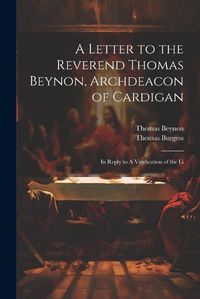 Cover image for A Letter to the Reverend Thomas Beynon, Archdeacon of Cardigan