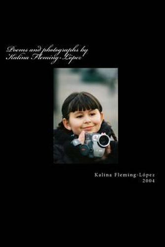 Cover image for Poems and photographs by Kalina Fleming-Lopez