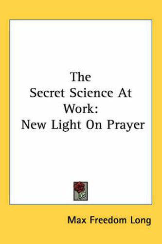 Cover image for The Secret Science at Work: New Light on Prayer