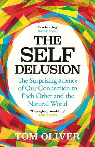 Cover image for The Self Delusion: The Surprising Science of Our Connection to Each Other and the Natural World