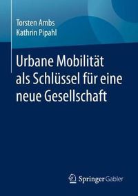 Cover image for Urbane Mobilitat als Schlussel fur eine neue Gesellschaft