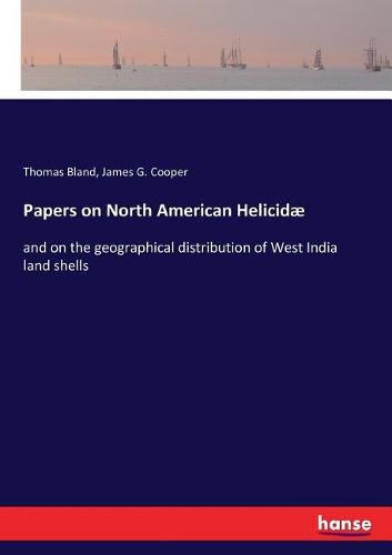 Papers on North American Helicidae: and on the geographical distribution of West India land shells