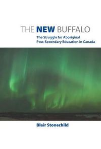 Cover image for The New Buffalo: The Struggle for Aboriginal Post-Secondary Education