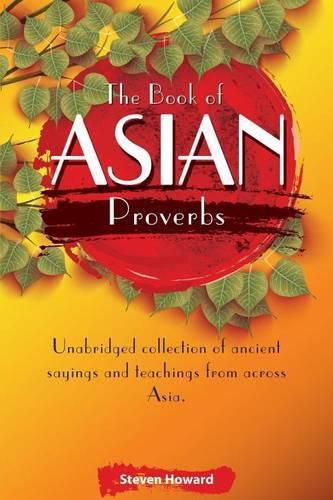 Cover image for The Book of Asian Proverbs: Unabridged collection of ancient sayings and teachings from across Asia.