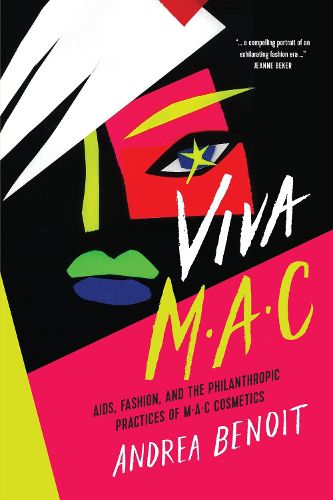 Cover image for VIVA MAC: AIDS, Fashion, and the Philanthropic Practices of MAC Cosmetics