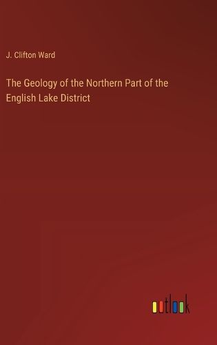 The Geology of the Northern Part of the English Lake District