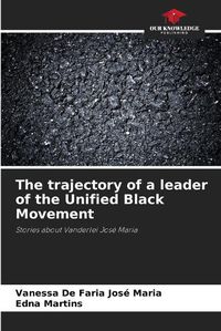 Cover image for The trajectory of a leader of the Unified Black Movement