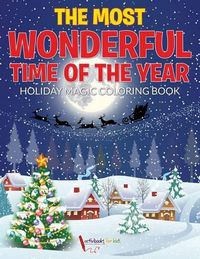 Cover image for The Most Wonderful Time of the Year Holiday Magic Coloring Book