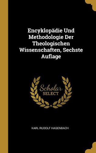 Cover image for Encyklopaedie Und Methodologie Der Theologischen Wissenschaften, Sechste Auflage