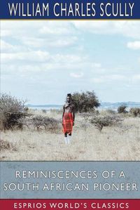 Cover image for Reminiscences of a South African Pioneer (Esprios Classics)