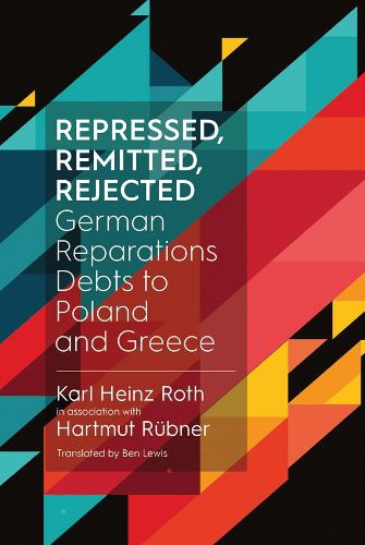 Cover image for Repressed, Remitted, Rejected: German Reparations Debts to Poland and Greece