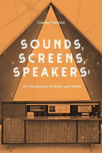 Sounds, Screens, Speakers: An Introduction to Music and Media