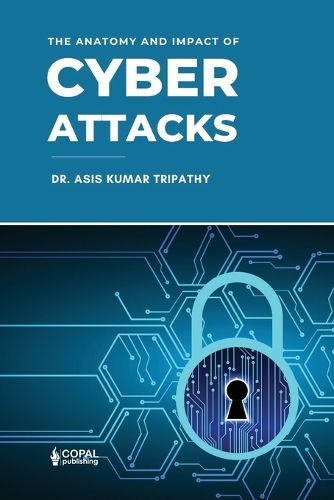 Cover image for Anatomy and Impact of Cyber Attacks