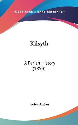 Cover image for Kilsyth: A Parish History (1893)