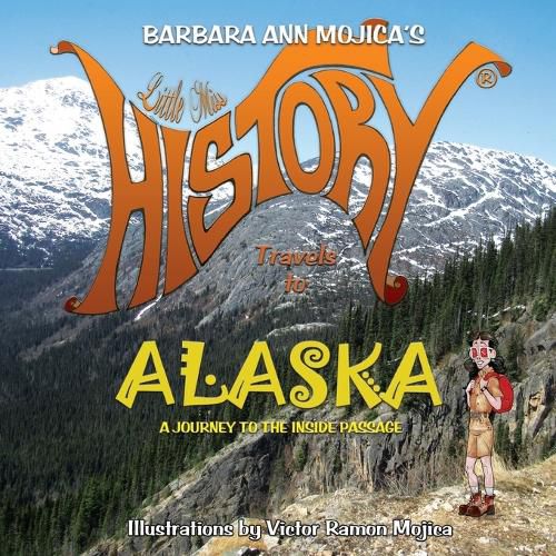 Cover image for Little Miss HISTORY Travels to ALASKA