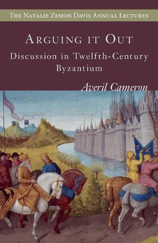 Cover image for Arguing it out: Discussion in Twelfth-Century Byzantium