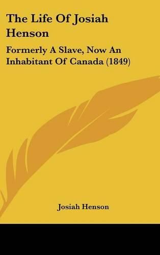 The Life of Josiah Henson: Formerly a Slave, Now an Inhabitant of Canada (1849)