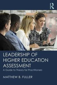 Cover image for Leadership of Higher Education Assessment: A Guide to Theory for Practitioners