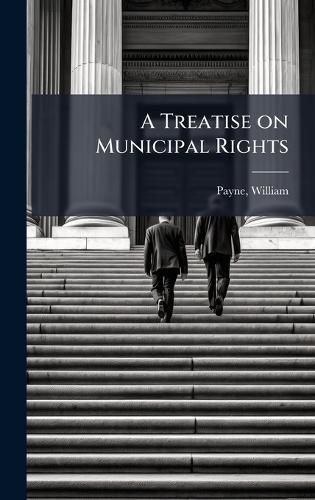 Cover image for A Treatise on Municipal Rights