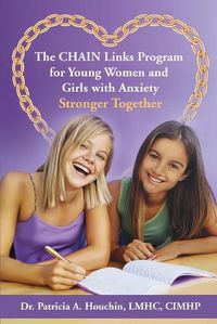 Cover image for The CHAIN Links Program for Young Women and Girls with Anxiety