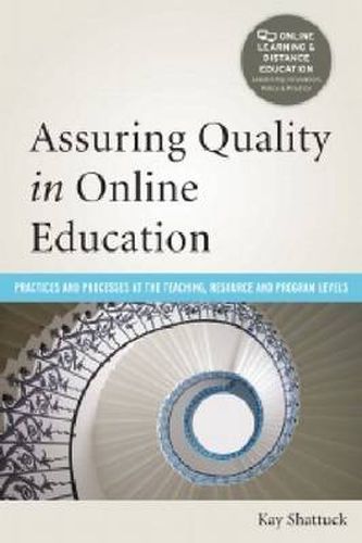 Cover image for Assuring Quality in Online Education: Practices and Processes at the Teaching, Resource, and Program Levels
