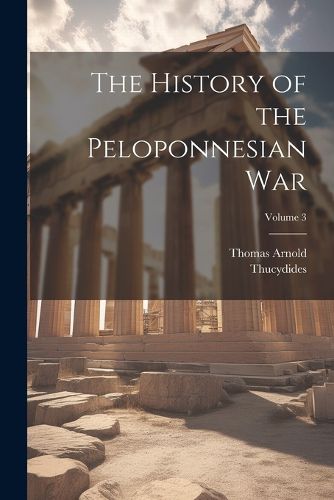 Cover image for The History of the Peloponnesian War; Volume 3