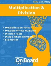 Cover image for Multiplication and Division (early elementary): Multiplication Facts, Multiply Whole Numbers, Division Facts, Divide Whole Numbers, Estimation