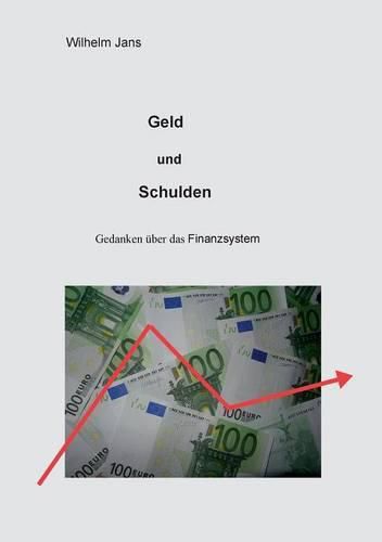 Cover image for Geld und Schulden: Gedanken uber das Finanzsystem