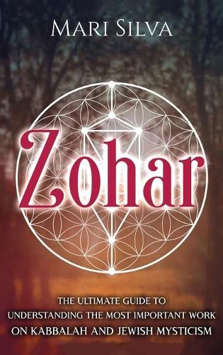Cover image for Zohar: The Ultimate Guide to Understanding the Most Important Work on Kabbalah and Jewish Mysticism