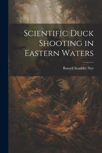 Cover image for Scientific Duck Shooting in Eastern Waters