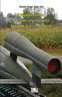 Cover image for Wunderwaffen - Le armi segrete della Seconda Guerra Mondiale