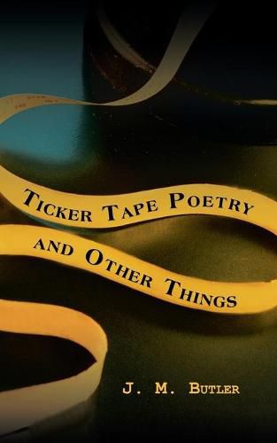 Cover image for Ticker Tape Poetry and Other Things