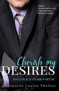 Cover image for Cherish My Desires Malcolm & Starr Part III