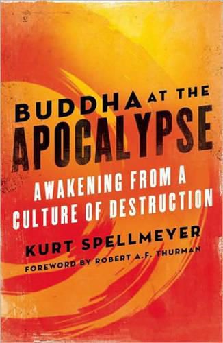 Cover image for Buddha at the Apocalypse: Awakening from a Culture of Destruction