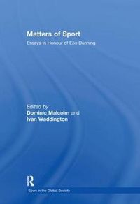 Cover image for Matters of Sport: Essays in Honour of Eric Dunning