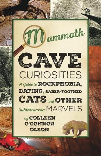 Cover image for Mammoth Cave Curiosities: A Guide to Rockphobia, Dating, Saber-toothed Cats, and Other Subterranean Marvels