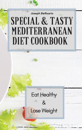 Cover image for Special & Tasty Mediterranean Diet Cookbook: Eat Healthy & Lose Weight