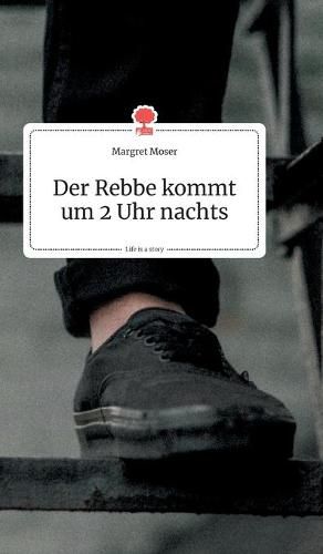 Der Rebbe kommt um 2 Uhr nachts. Life is a Story - story.one