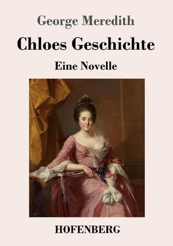 Chloes Geschichte: Eine Novelle