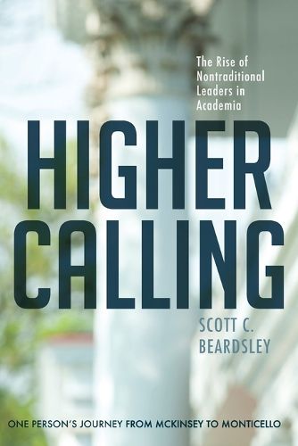 Cover image for Higher Calling: The Rise of Nontraditional Leaders in Academia