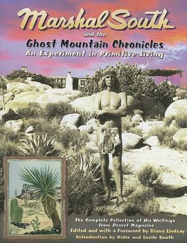 Cover image for Marshal South and the Ghost Mountain Chronicles: An Experiment in Primitive Living