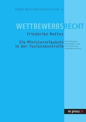 Cover image for Die Ministererlaubnis in Der Fusionskontrolle: Entstehungsgeschichte Und Kritische Auseinandersetzung