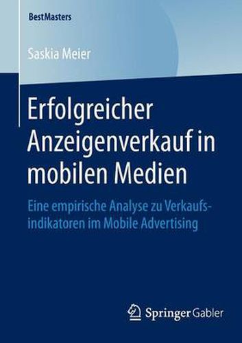 Cover image for Erfolgreicher Anzeigenverkauf in mobilen Medien: Eine empirische Analyse zu Verkaufsindikatoren im Mobile Advertising